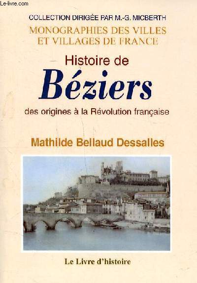 Histoire de Bziers des origines  la rvolution franaise Collection monographie des villes et village de France