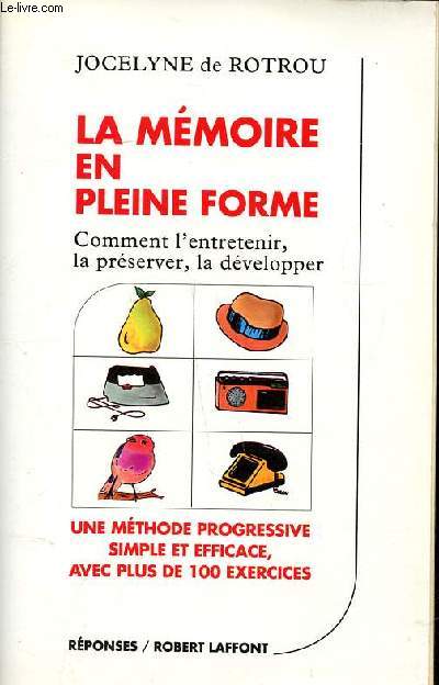 La mmoire en pleine forme Comment l'entretenir, la prserver, la dvelopper