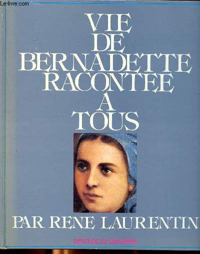 Vie de Bernadette raconte  tous