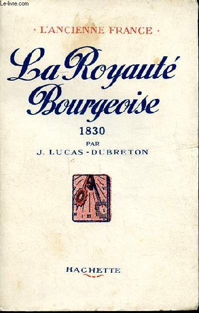 La royaut bourgeoise L'ancienne France 1830