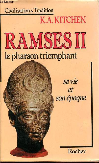 Ramses II le pharaon triomphant sa vie et son poque Collection Civilisation & tradition