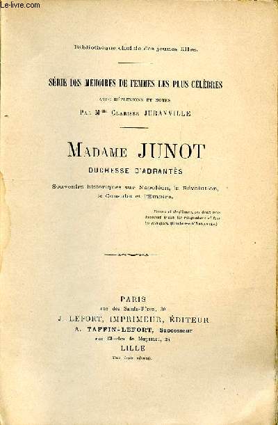 Srie des mmoires de femmes les plus clbres Madame Junot duchesse d'Abrants Souvenirs historiques sur Napolon, la Rvolution, Le Consulat et l'Empire