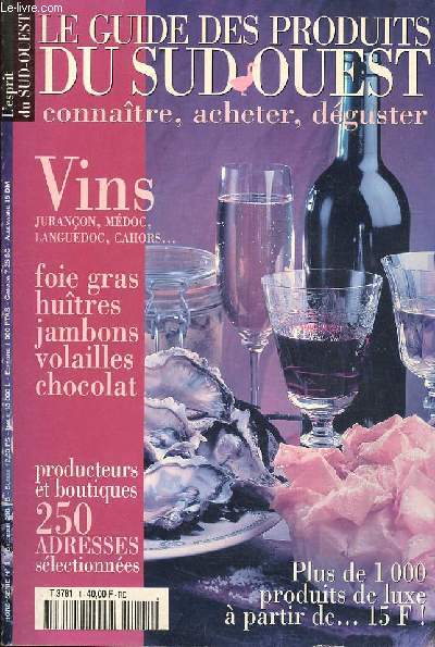 Le guide des produits du Sud Ouest connaitre acheter dguster Hors srie N1 Sommaire: Caviar d'Aquitaine; Saucisson et jambon; Limoux et galettes Gteau des rois; Juranons la liqueur arienne ...