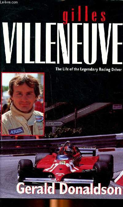 Gilles Villeneuve The life of the legendary racing driver