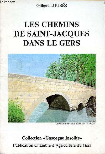 Les chemins de Saint Jacques dans le Gers Collection Gascogne insolite