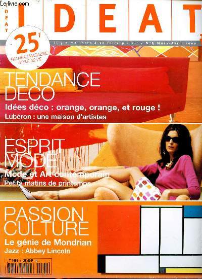 Ideat N5 Mars avril 2000 Orange, orange et rouge Lubron: une maison d'artistes Sommaire: Mode et art contemporain; le gnie de Mondrian; A louer: ranch au coeur de la pampa...