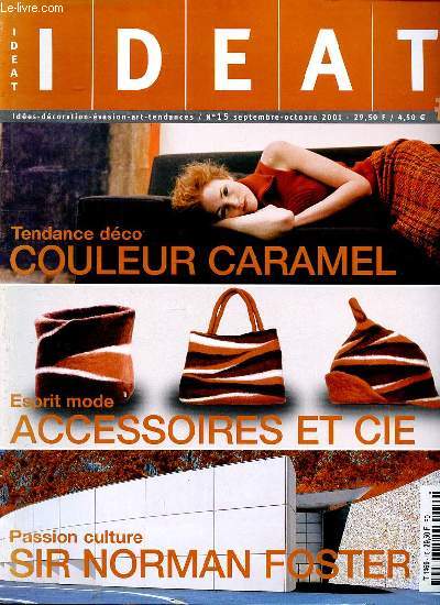 Ideat N15 septembre octobre 2001 Couleur caramel Sommaire: Accessoires et cie; Sir Norman Foster; Dans le marais, un loft improvis; A Amsterdam l'htel Blakes escapade lgante...