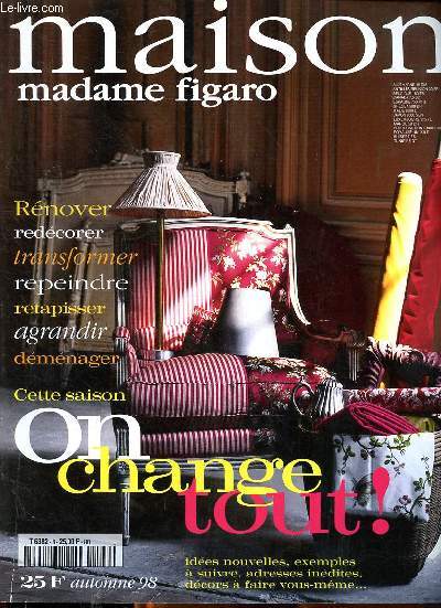 Maison Madame Figaro N8 on change tout ! Sommaire: Non  la routine; Patrick Frey rinvente son intrieur; David carter cre l'illusion ...