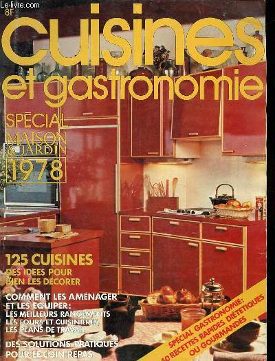 Cuisines et gastronomie Spcial maison et jardin 1978Sommaire: 125 cuisines des ides pour bien les dcorer; Comment les amnager et les quiper ...