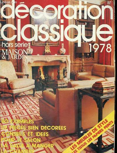 Dcoration classique Hors srie Maison & jardin 1978 Sommaire: Le dcor, l'amnagement et l'quipement; Ides et conseils pour la dcoration classique ...