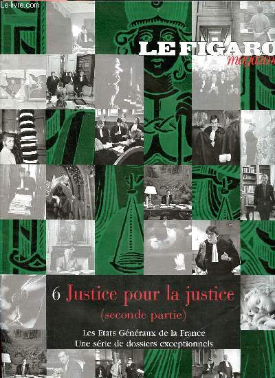 Le Figaro magazine 6. Justice pour la justice (seconde partie) Sommaire: Le besoin de justice; La puissance de juger; Le miracle du conseil d'Etat ...