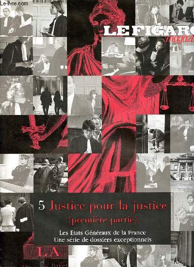 Le Figaro magazine 5. Justice pour la justice (premire partie) Sommaire: Le livre et les tortues; Un filet social efficace; L'cole des juges; le corps mis  nu ...