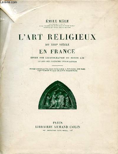 L'art religieux du XIII sicle en France tude sur l'iconographie du Moyen Age et sur ses sources d'inspiration