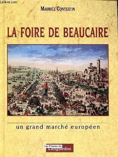 La foire de Beaucaire un grand march europen