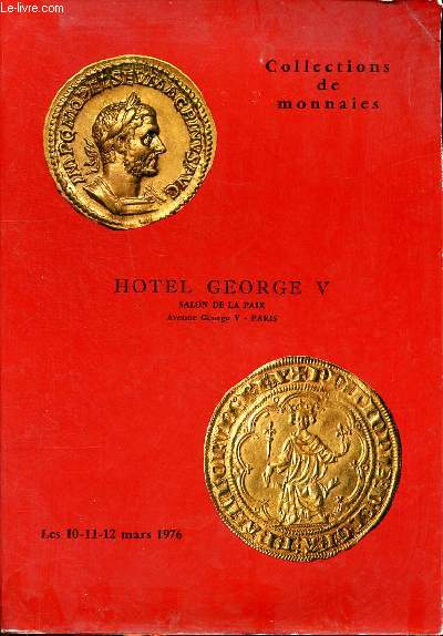 Catalogue d'une vente aux enchres publiques Monnaies grecques romaines byzantines gauloises franaises fodales trangres qui a eu lieu  l'Htel George V  Paris les 10, 11 et 12 mars 1976
