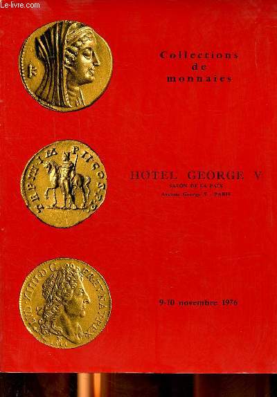 Catalogue d'une vente aux enchres punliques de Monnaies recques romaines byzantines gauloises franaises fodales et trangres qui a eu lieu  l'Htel George V  Paris les 9 et 10 novembre 1976