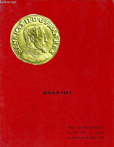 Catalogue d'une vente aux enchres pbliques de Monnaies grecques romaines byzantines gauloises franaises fodales et trangres qui a eu lieu  l'Hotel George V  Paris le 25 mars 1977