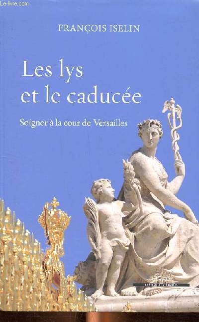 Les lys et le caduce Soigner  la cour de Versailles