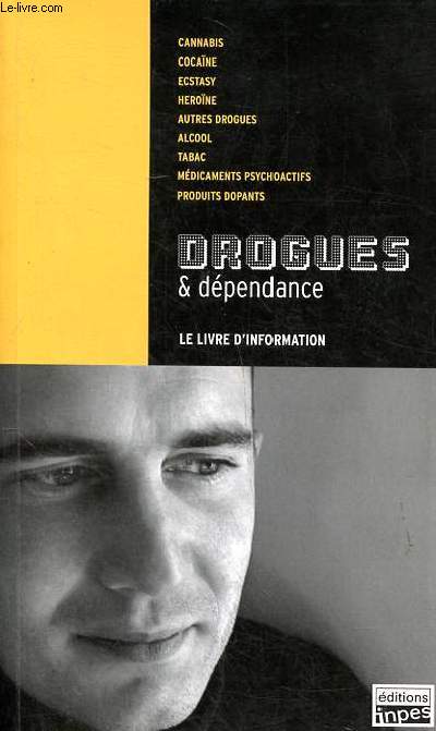 Drogues & dpendance le livre de l'information