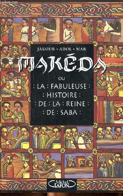 Makda ou la fabuleuse histoire de la reine de Saba