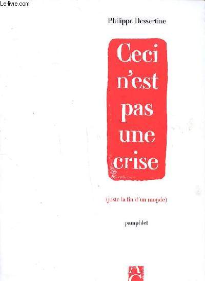 Ceci n'est pas une crise (jusqu' la fin du monde)