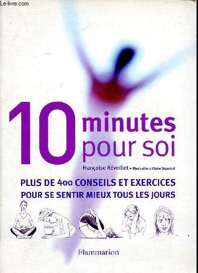 10 minutes pour soi plus de 400 conseils et exercices pour se enir mieux tous les jours