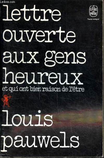 Lettre ouverte aux gens heureux et qui ont raison de l'tre Collection le livre de poche N3483