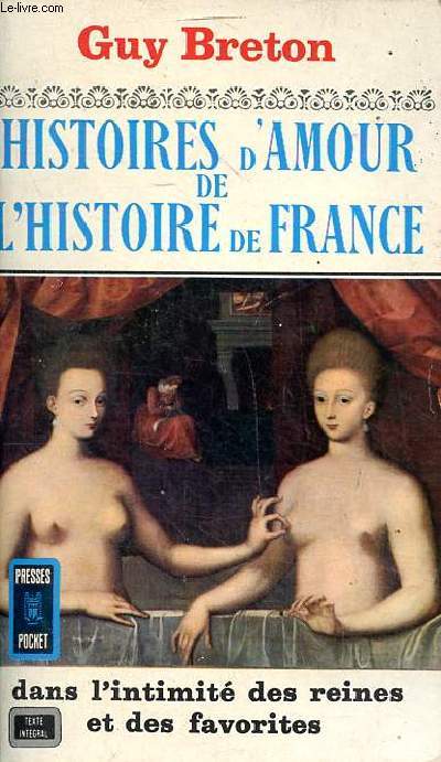 Histoires d'amour de l'histoire de France dans l'intimité des reines et des favorites Tome 3 Collection Presses pocket N° 238