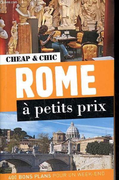 Cheap & Chic Rome  petits prix 400 bons plans pour un week end