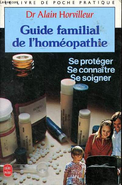 Guide familial de l'homopathie Se protger se connaitre se soigner Collection le livre de poche N 7833