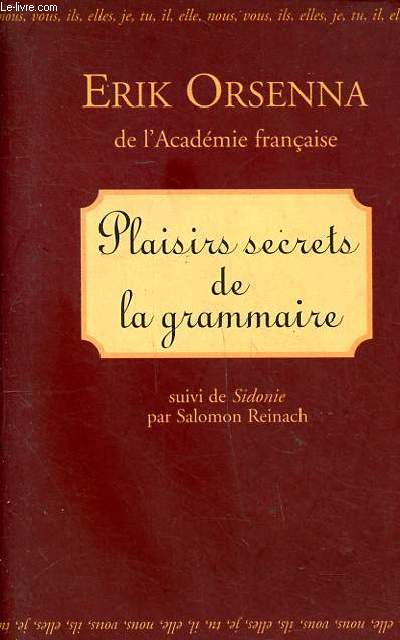 Plaisirs secrets de la grammaire suivi de Sidonie ou le franais sans peine