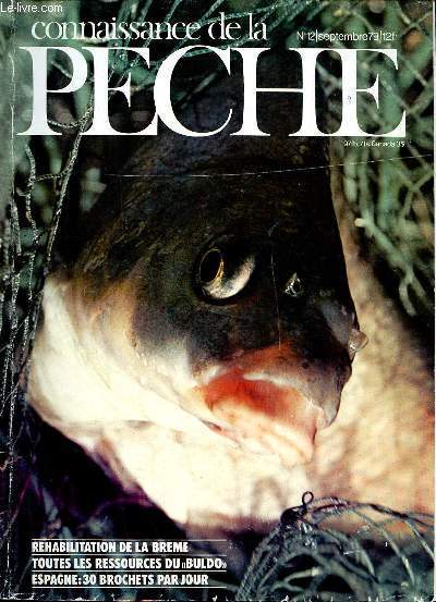 Connaissance de la pche N12 Septembre 79 Rhabilitation de la brme Sommaire: Rencontre avec les plus gros poissons d'eau douce, les silures d'Amazonie bolivienne; La brme franche; la truite aux larves...