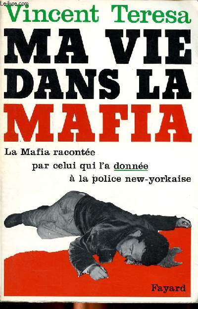 Ma vie dans la mafia La mafia raconte par celui qui l'a donne  la police New-Yorkaise