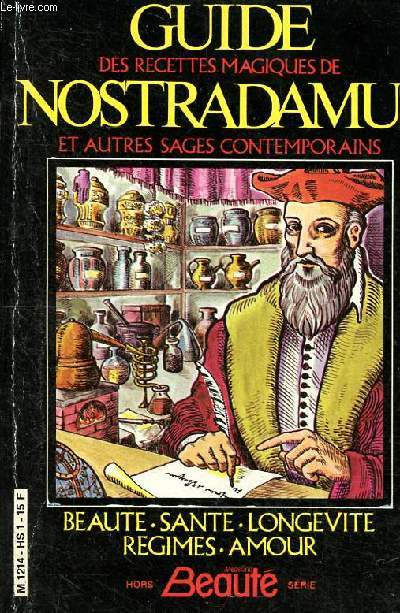 Guide des recettes magiques de Nostradamus et autres sages contemporains