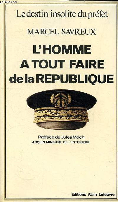 Le destin insolite du prfet L'homme  tout faire de la rpublique