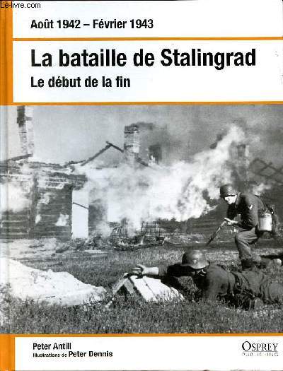 Aot 1942- Fvrier 1943 La bataille de Stalingrad Le dbut de la fin Sommaire: Les dbuts de la campagne; Des commandements antagonistes; Les forces en prsence ....