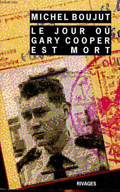 Le jour où Gary Cooper est mort Collection Rivages - Boujut Michel - 2010 - Photo 1/1