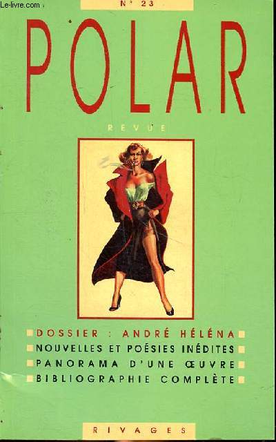 Polar N 23 Dossier Andr Hlna Sommaire: Dfense du roman noir; Hlna vs Malet; Andr Hlna et le cinma; L'aristo et autres sires ...