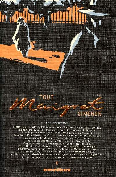 Tout Maigret Volume X L'affaire du boulevard Beaumarchais, La péniche aux deux pendus, la fenêtre ouverte, Peine de mort, Les larmes de bougie, Rue Pigalle, Monsieur Lundi, L'étoile du Nord ...
