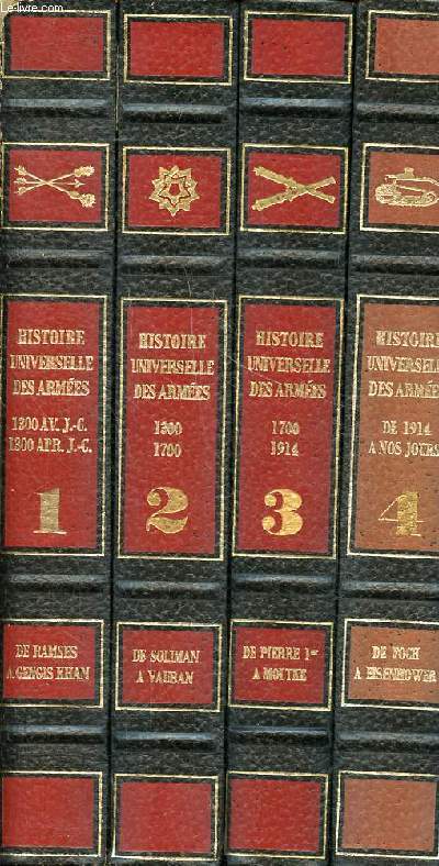 Histoire universelle des armes en 4 volumes Volume 1: 1300 av. J.C. / 1300 ap. J.C. De Ramss  Gengis Khan Soldats de la lance et de l'arc; Volume 2: 1300/1700 De Soliman  Vauban Soldats du cheval et de la forteresse; Volume 3: 1700/1914 De Pierre 1er