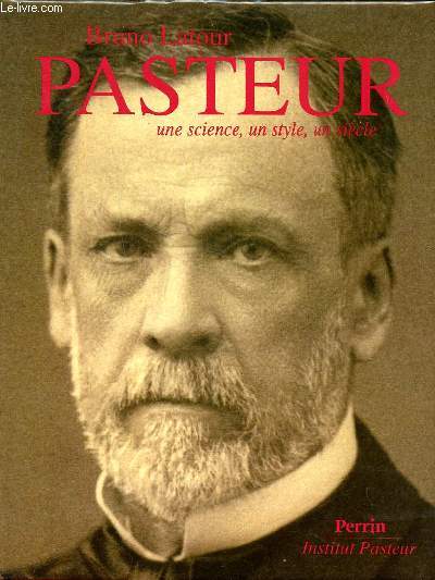 Pasteur, une science, un style, un sicle
