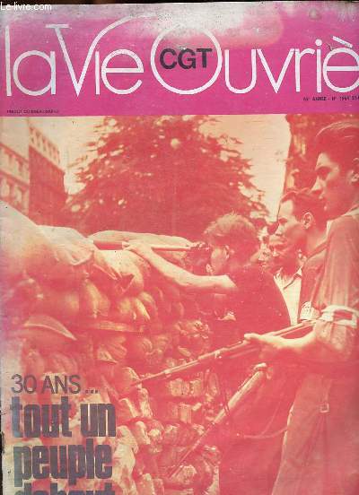 La vie ouvrire N 1564 65 anne du 21 aot 1974 30 ans tout un peuple debout Sommaire: Fruits et lgumes: les deux boiuts de la chane; Tanneries franaises runies: le bonheur en Ardche; Portugal: l'heure de la dcolonisation ...