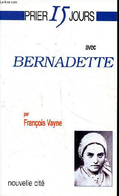 Prier 15 jours avec Bernadette