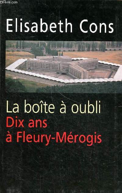 La boite  oubli Dix ans  Fleury Mrogis
