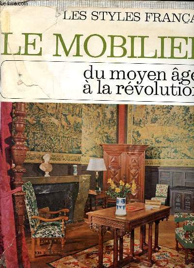 Les styles franais - Le mobiler du Moyen Age  la rvolution