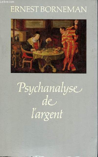 Psychanalyse de l'argent- Une recherche critique sur les thories psychanalytiques de l'argent