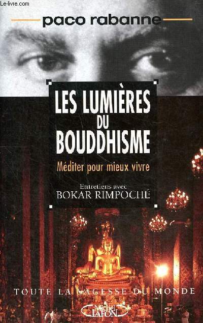 Les lumires du Bouddhisme - mditer pour mieux vivre - Entretiens avec Bokar Rimpoch