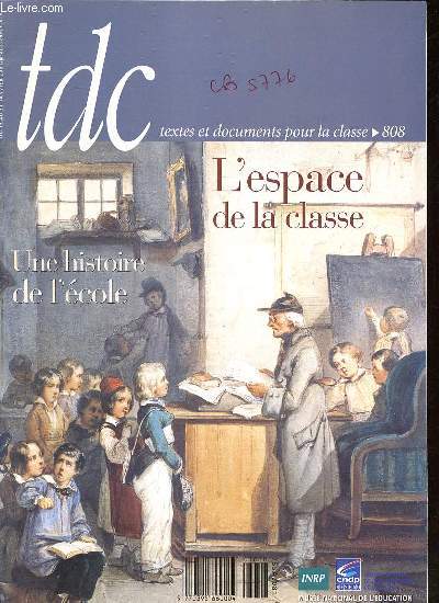 TDC textes et documents pour la classe n808 - du 15 au 31 janvier 2001 -Sommaire : L'espace de la classe - une histoire d'cole - la calsse rve de Franois Guizot - chronologie