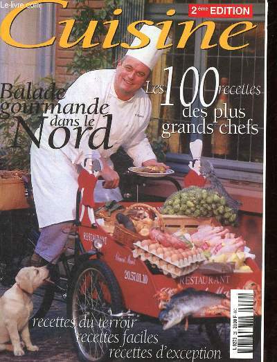 Cuisine 2me dition - Les 100 recettes des plus grands chefs - Balade gourmande dans le nord- recettes du terroir recettes faciles d'exception