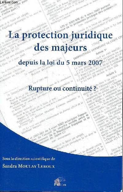 La protection juridique des majeurs depuis la loi du 5 mars 2007 - rupture ou continuit?